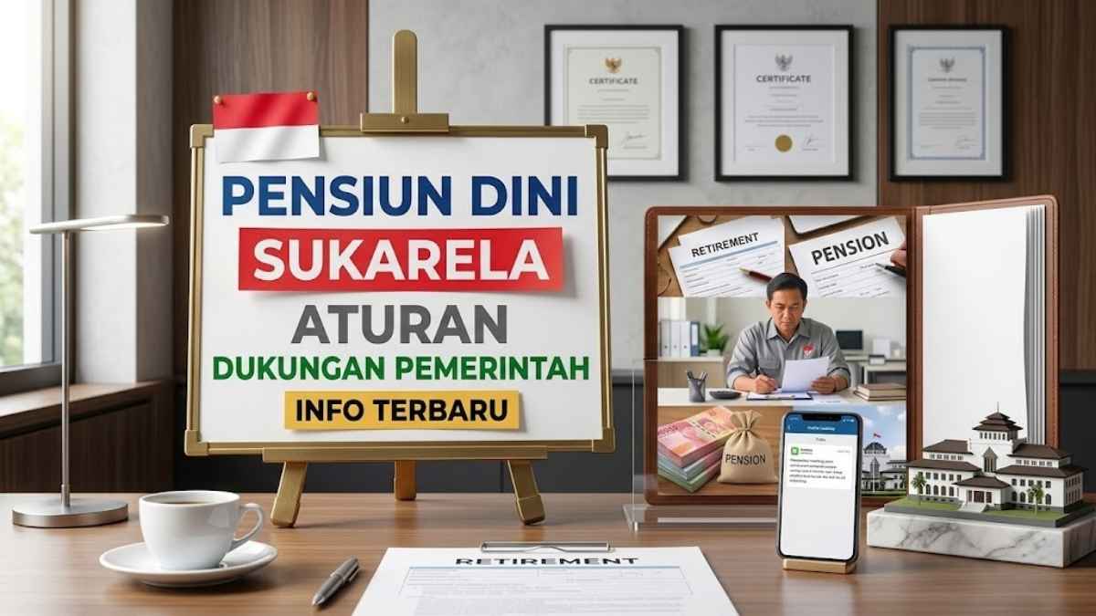 Pensiun Dini dan Sukarela 2026 Aturan Resmi Syarat dan Dukungan Pemerintah
