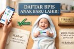 Panduan lengkap pendaftaran BPJS bayi baru lahir terbaru 2026 dengan syarat resmi